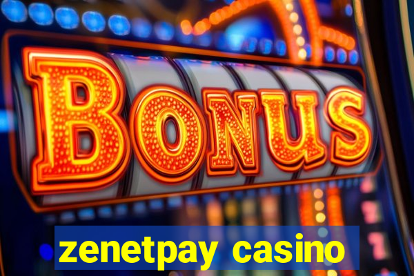 zenetpay casino