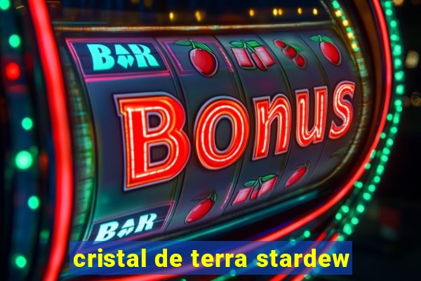 cristal de terra stardew