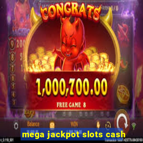 mega jackpot slots cash