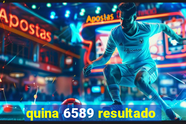 quina 6589 resultado