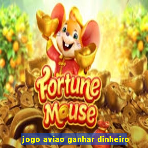 jogo aviao ganhar dinheiro