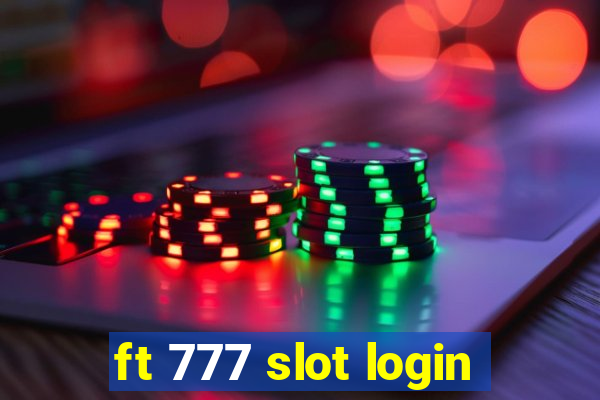 ft 777 slot login