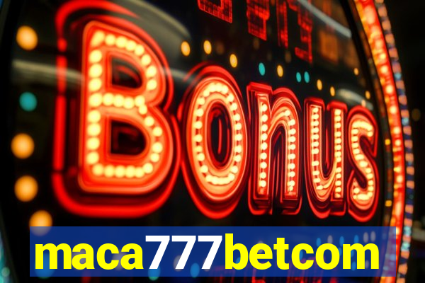 maca777betcom