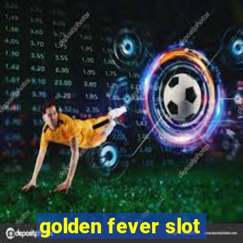 golden fever slot