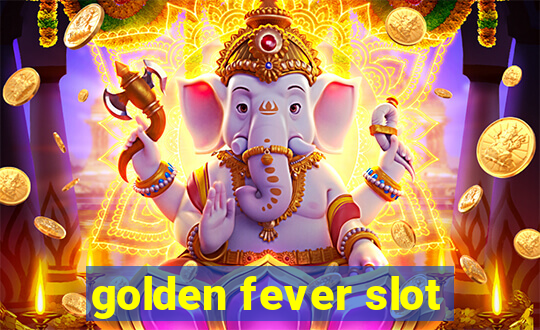 golden fever slot