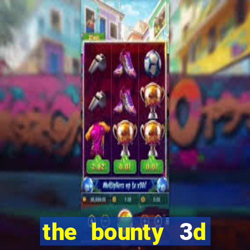 the bounty 3d online slot