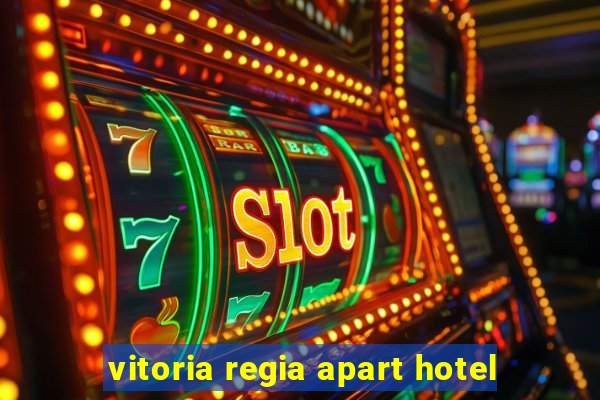 vitoria regia apart hotel