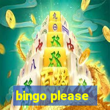 bingo please