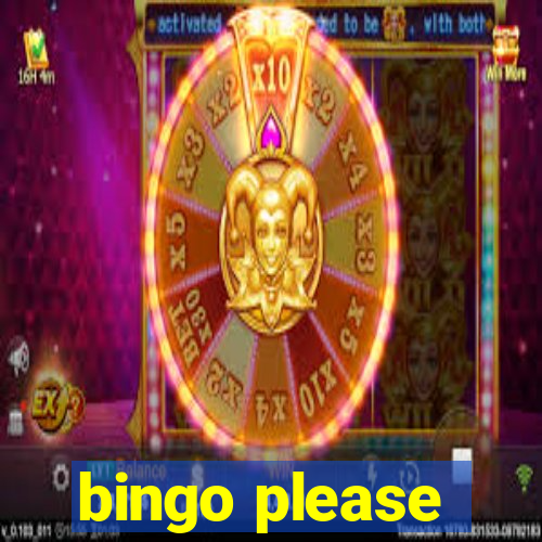 bingo please