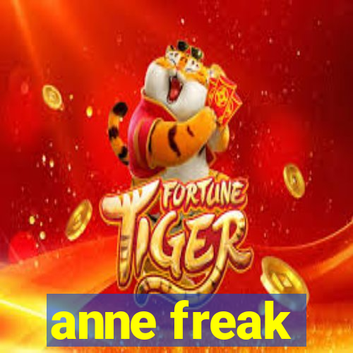 anne freak