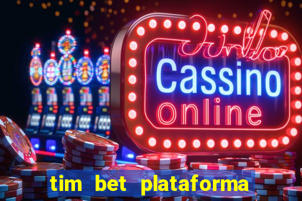 tim bet plataforma de jogos