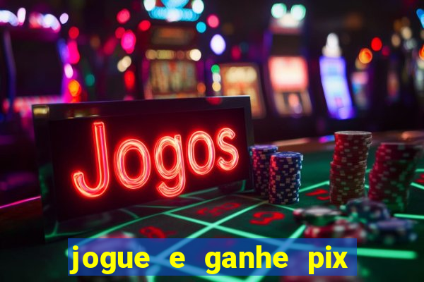 jogue e ganhe pix na hora