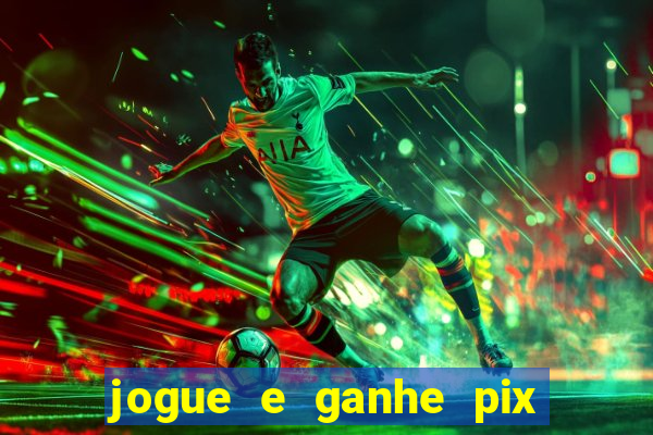 jogue e ganhe pix na hora