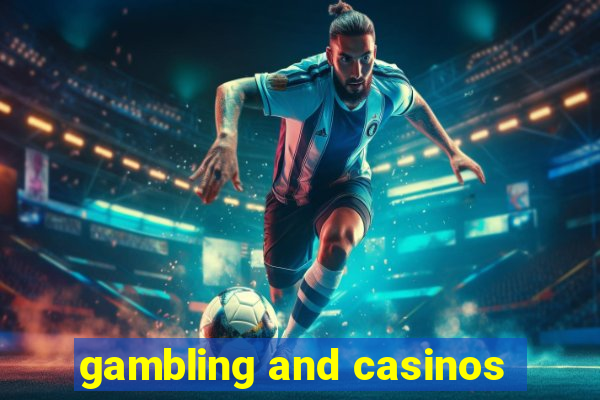 gambling and casinos