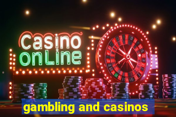 gambling and casinos