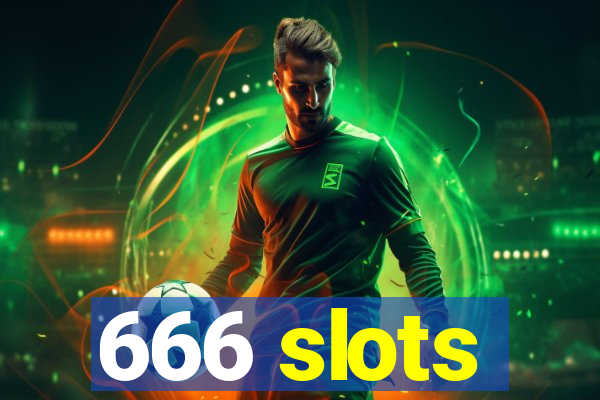 666 slots