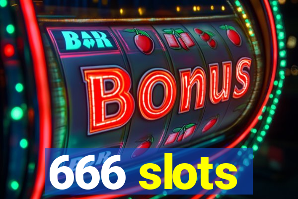 666 slots