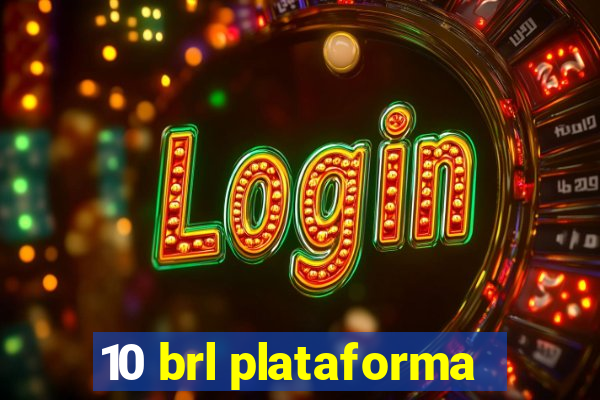 10 brl plataforma