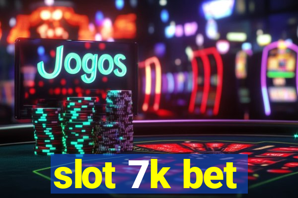 slot 7k bet