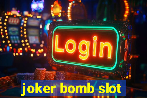 joker bomb slot