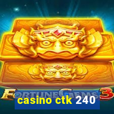 casino ctk 240