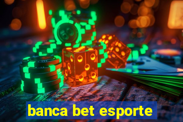 banca bet esporte