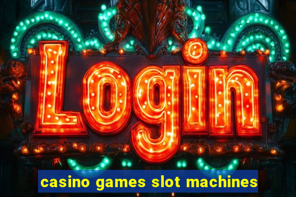 casino games slot machines