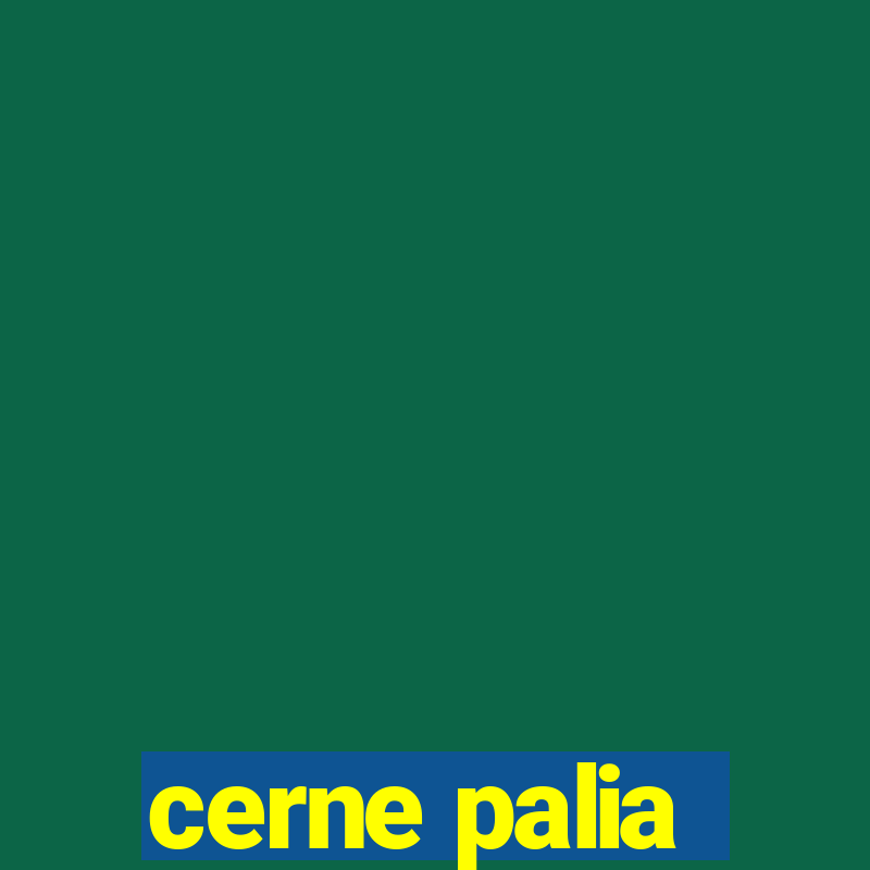 cerne palia