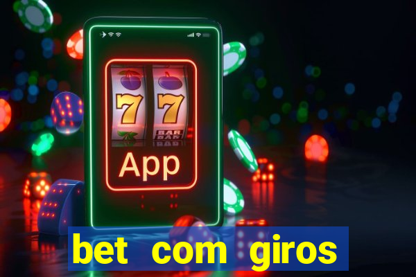 bet com giros gratis sem deposito