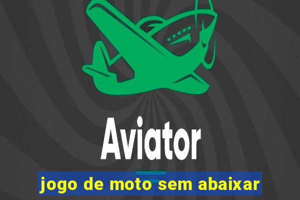 jogo de moto sem abaixar