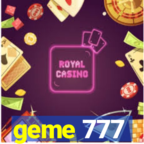 geme 777