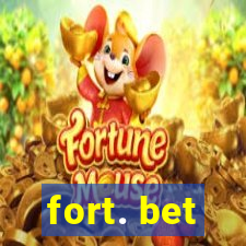 fort. bet