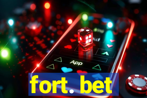 fort. bet