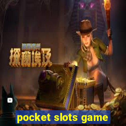 pocket slots game