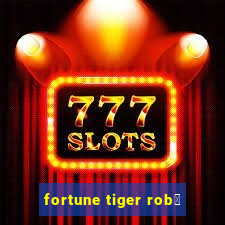 fortune tiger rob么