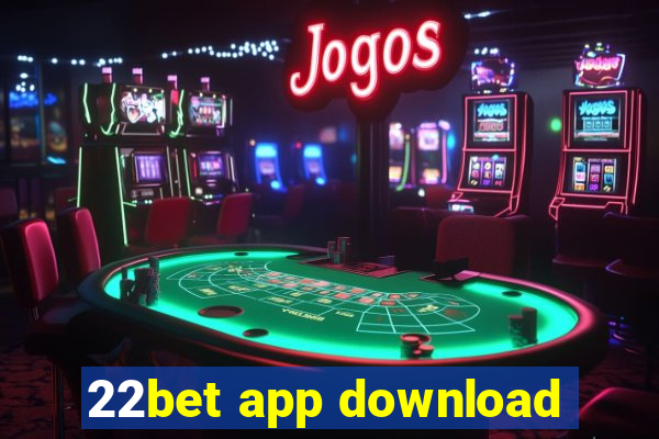 22bet app download