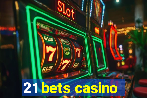 21 bets casino