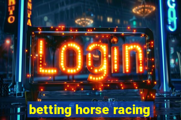 betting horse racing