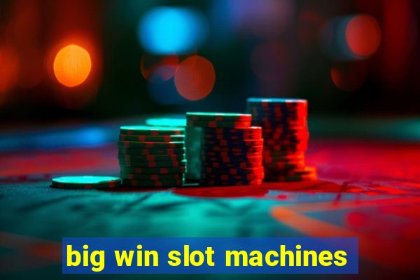 big win slot machines