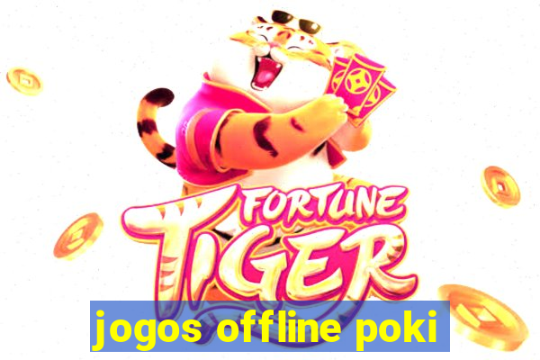 jogos offline poki