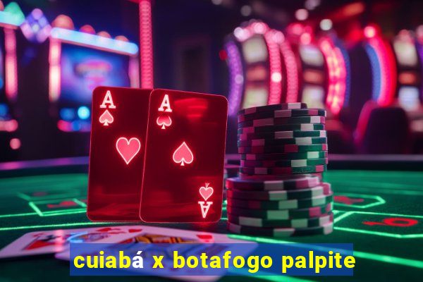 cuiabá x botafogo palpite