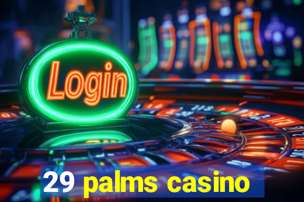 29 palms casino