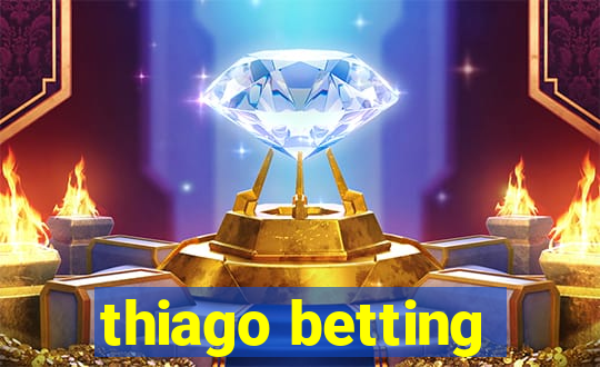 thiago betting