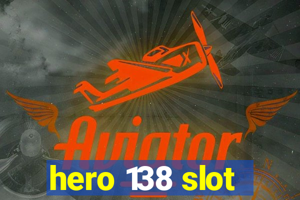 hero 138 slot