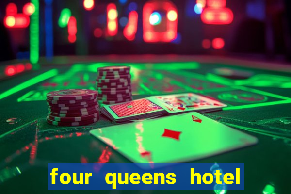 four queens hotel and casino