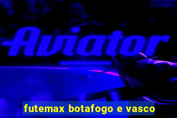 futemax botafogo e vasco