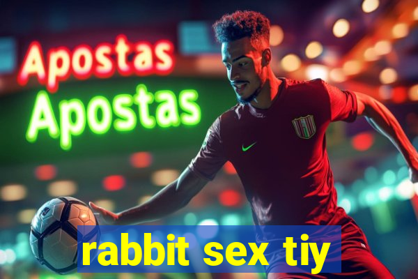 rabbit sex tiy