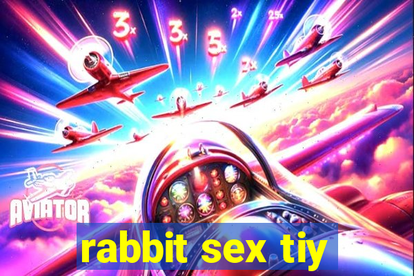 rabbit sex tiy