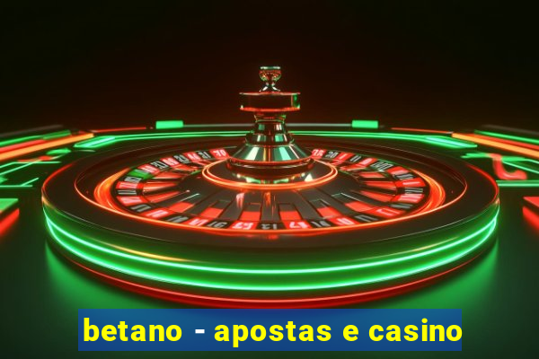 betano - apostas e casino