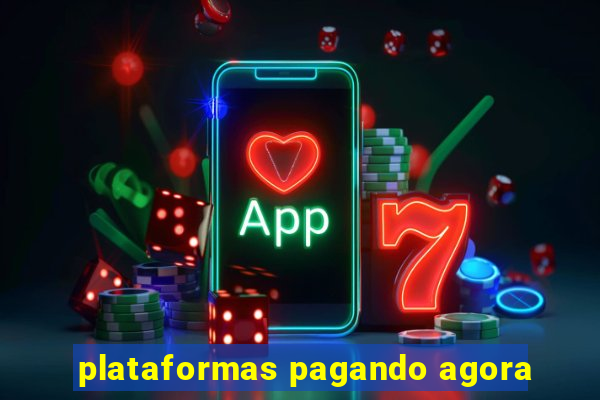 plataformas pagando agora